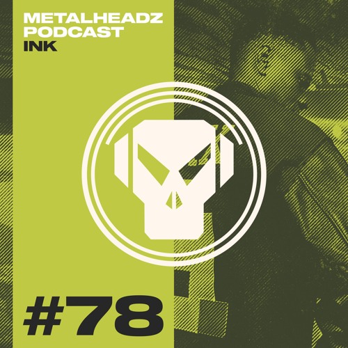 Metalheadz Podcast 78 – Ink