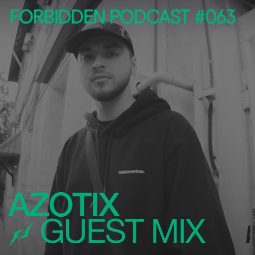 Forbidden Podcast #063 – Azotix Guest Mix