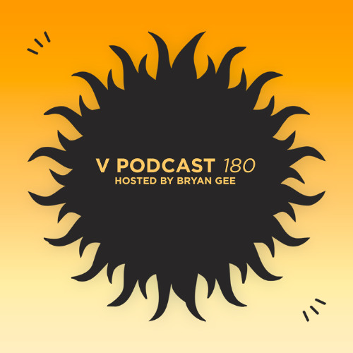 V Podcast 180 – Hosted by Bryan Gee w/ Riya
