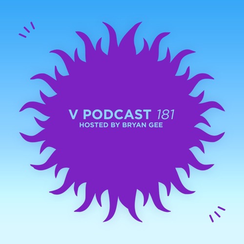V Podcast 181 – Hosted by Bryan Gee w/ Minor Forms