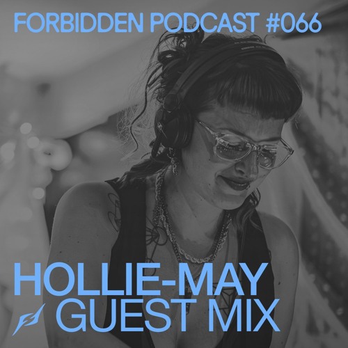 Forbidden Podcast #066 – Hollie-May Guest Mix