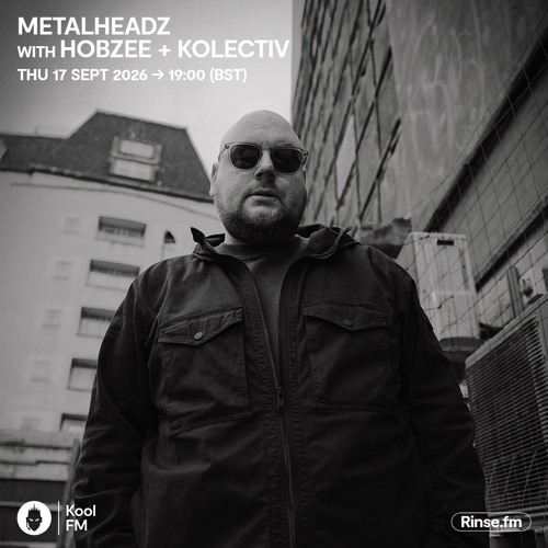 Metalheadz on Kool FM – Hobzee & Kolectiv – 17 September 2026