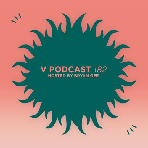 V Podcast 182 – Hosted by Bryan Gee w/ Inja